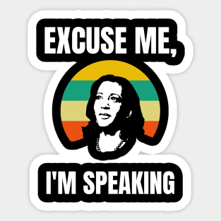 Excuse Me, I'm Speaking Sticker